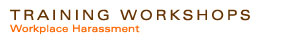 Training & Workshops - Workplace Harassment